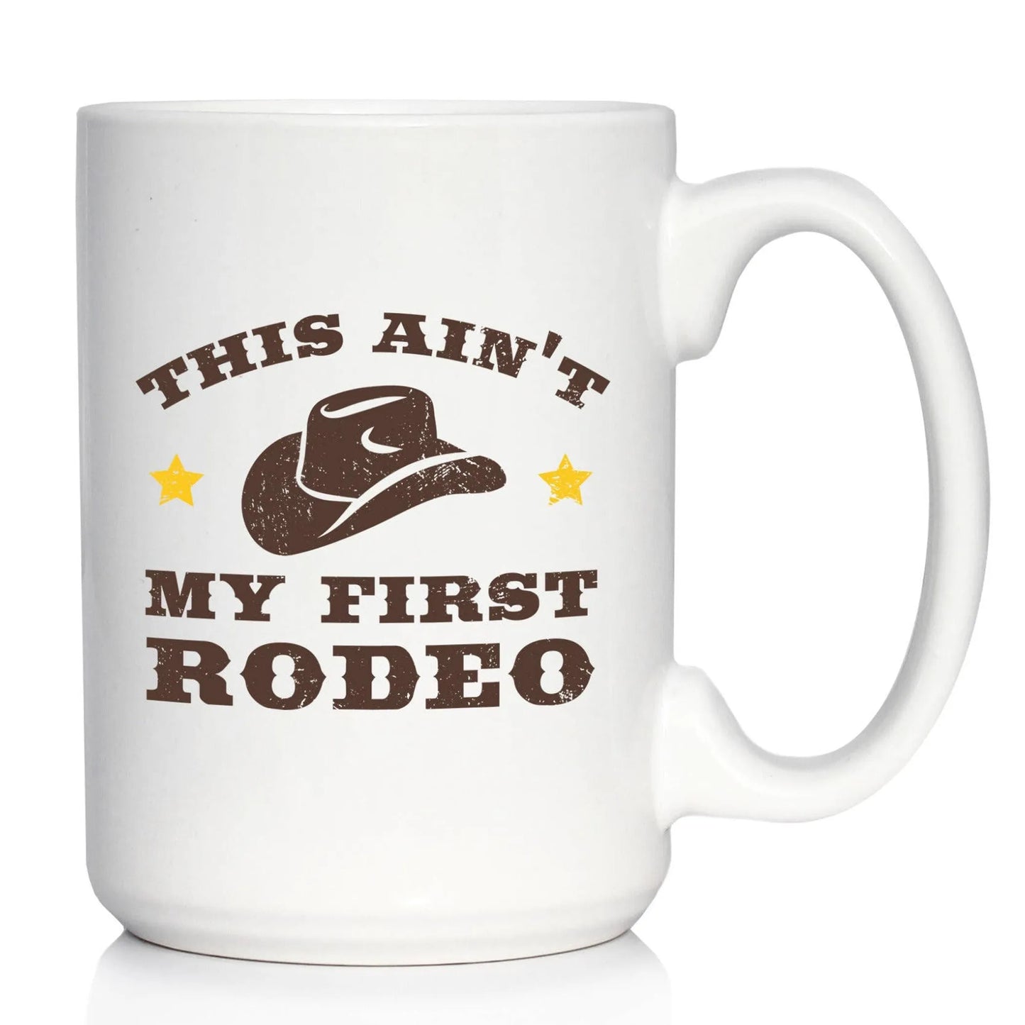 Ain't My First Rodeo Coffee Mug - Texan Cowboy Gifts