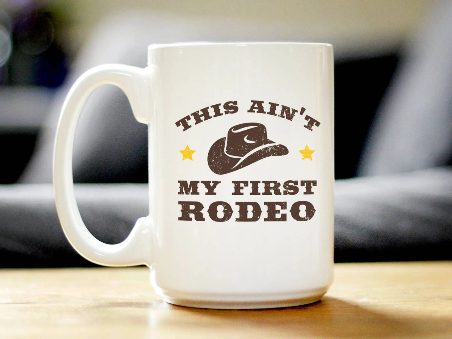 Ain't My First Rodeo Coffee Mug - Texan Cowboy Gifts