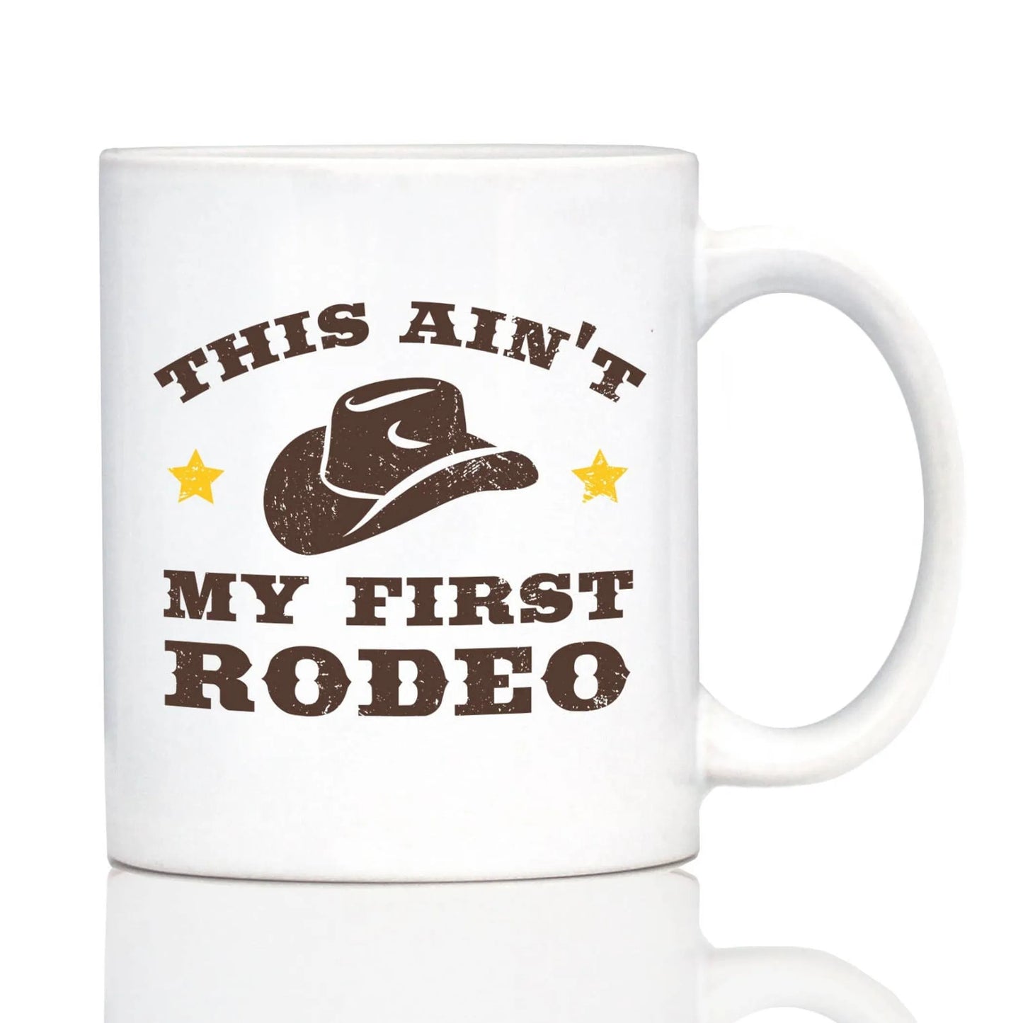 Ain't My First Rodeo Coffee Mug - Texan Cowboy Gifts