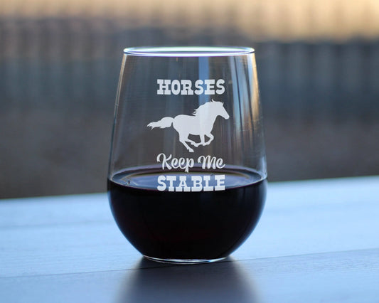 Horses Keep Me Stable Stemless Wine Glass - Equestrian Gifts